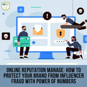 Online Reputation Manage - How to Protect Your Brand from Influencer Fraud with Power of Numbers